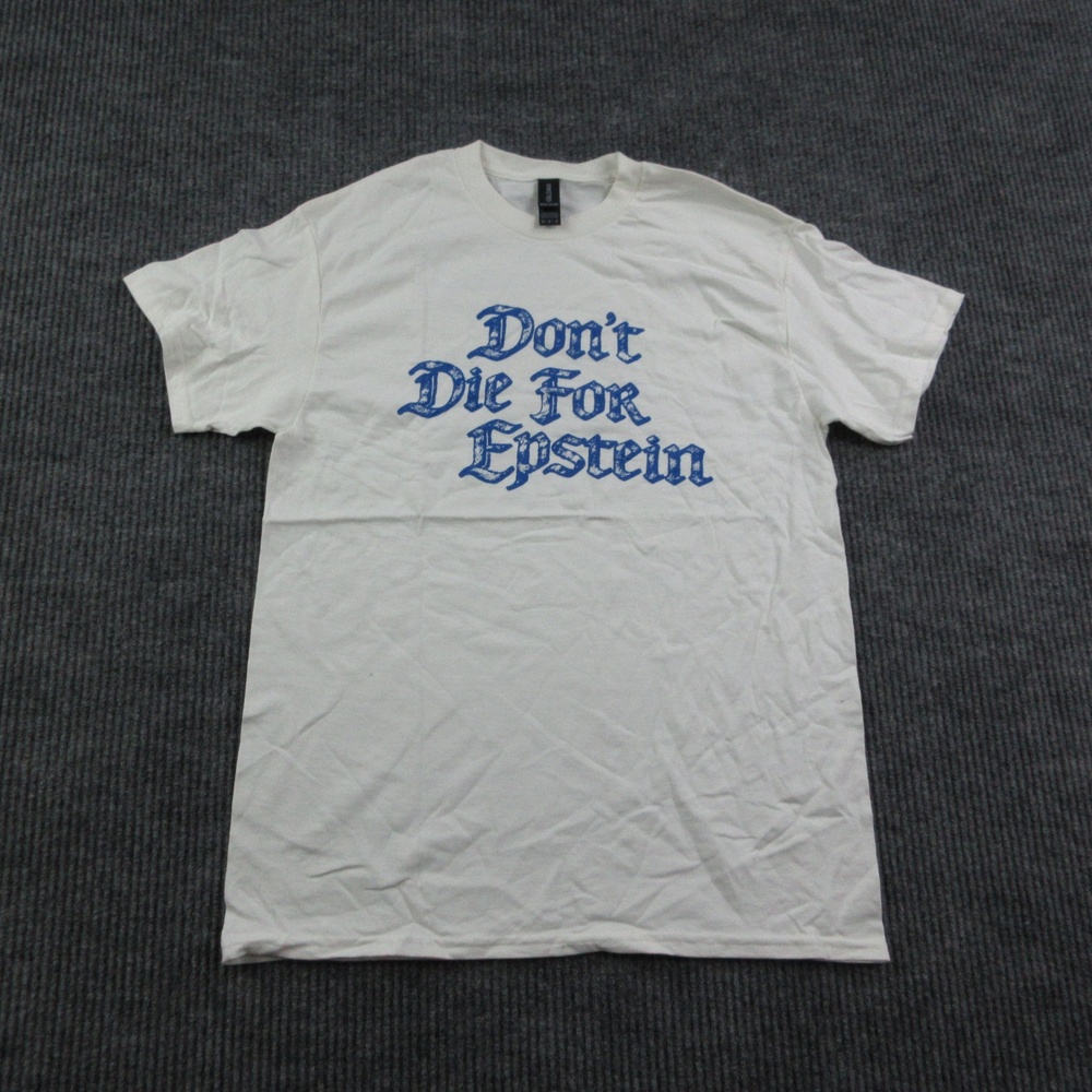 Don't Die For Epstein Shirt Mens M White Crew Neck Gildan Graphic Tee